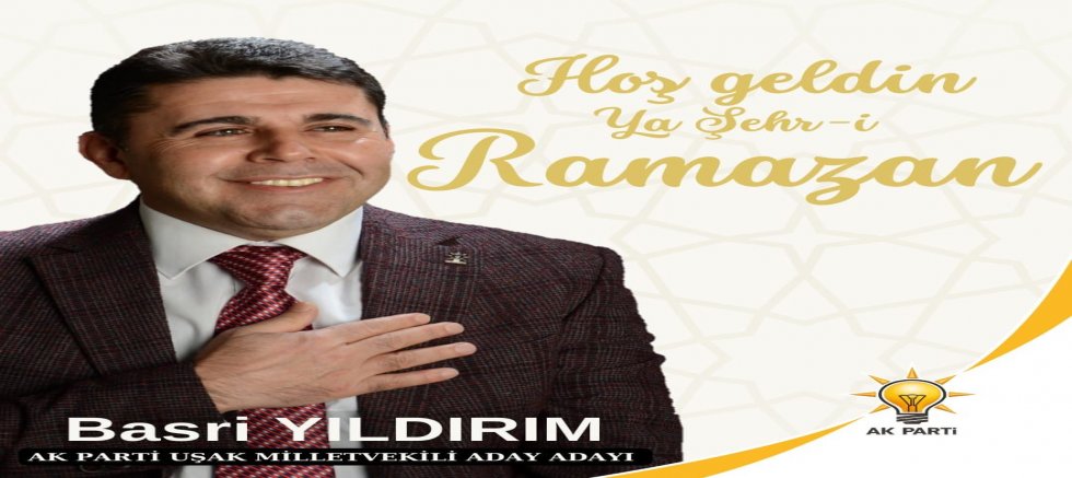 AK PARTİ MV ADAY ADAYI BASRİ YILDIRIM RAMAZAN AY'MIZ MÜBAREK OLSUN
