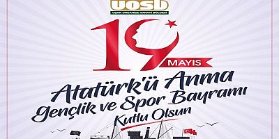19 Mayıs Atatürk'ü Anma Gençlik ve Spor Bayramı Kutlu Olsun UOSB. YÖNETİMİ.