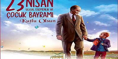 23 NİSAN ULUSAL EGEMENLİK VE ÇOCUK BAYRAMI KUTLU OLSUN