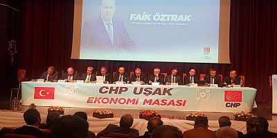 CHP Ekonomi Masası Uşak'ta toplandı
