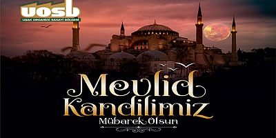 MEVLİD KANDİLİMİZ MÜBAREK OLSUN UOSB YÖNETİMİ