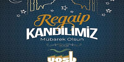 REGAİB KANDİLİMİZ MÜBAREK OLSUN UOSB YÖNETİMİ