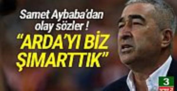 Samet Aybaba: ''Arda'yı biz şımarttık''