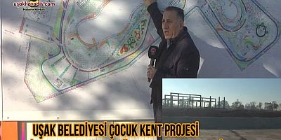 UŞAK BELEDİYESİ ÇOCUK KENT PROJESİ İNŞAATI DEVAM EDİYOR.