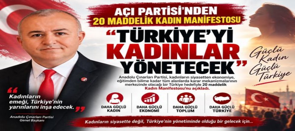 AÇI PARTİSİ’NDEN KADIN MANİFESTOSU: “TÜRKİYE’Yİ KADINLAR YÖNETECEK”