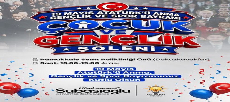AK Parti Denizli’den 19 Mayıs’ta Büyük Şölen! 