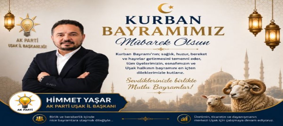 Ak Parti Uşak İl Bşk Himmet Yaşar Kurban Bayramı Mesajı Yayınladı.