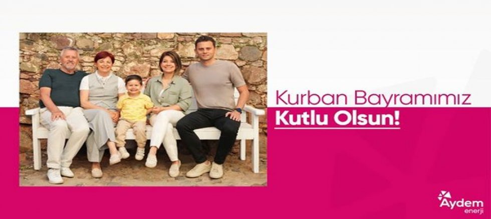 AYDEM YENİLENEBİLİR ENERJİ KURBAN BAYRAMINIZI KUTLUYOR