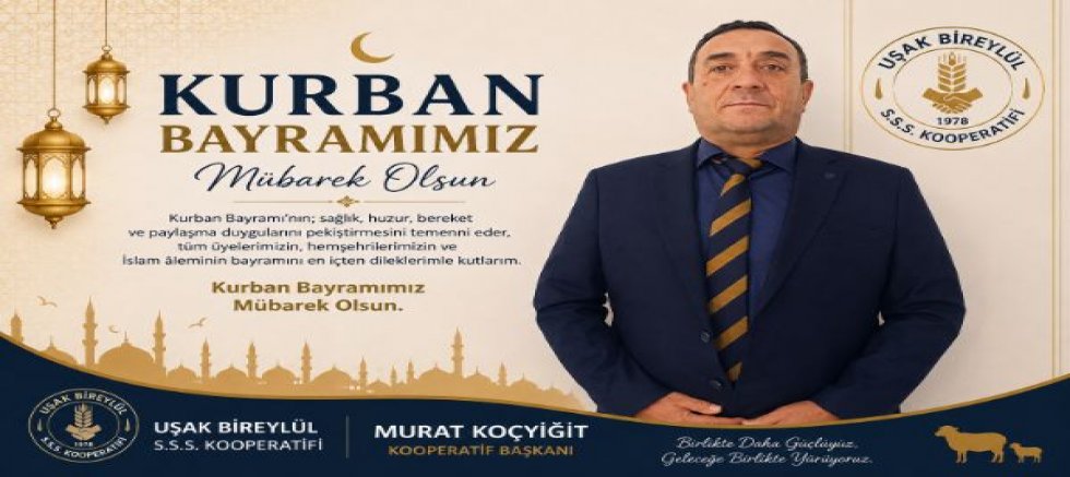 Bireylül SS Koop Bşk Murat Koçyiğit Kurban Bayramı Mesajı Yayınladı
