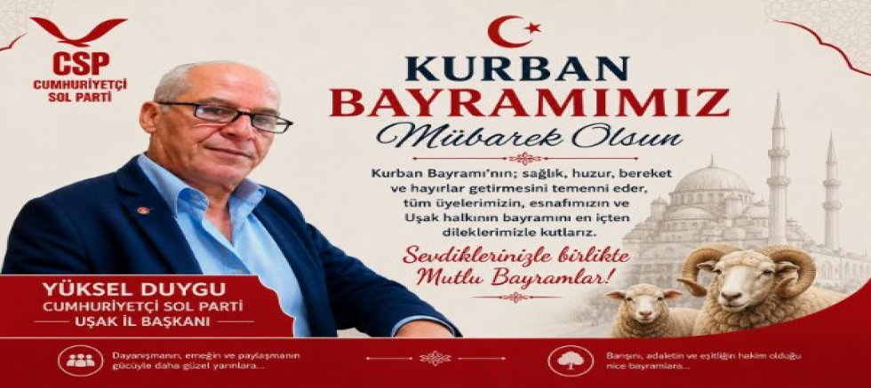 Cumhuriyetçi Sol Parti Uşak İl Bşk Yüksel Duygu Kurban Bayramı Mesajı Yayınladı,