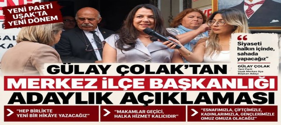 Gülay Çolak, Yeni Parti Uşak Merkez İlçe Başkanlığına Adaylığını Açıkladı