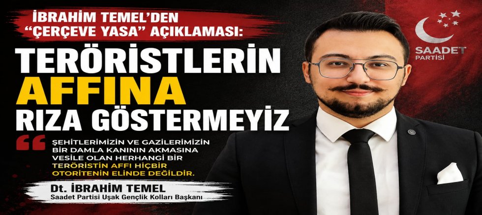 İbrahim Temel’den “Çerçeve Yasa” Açıklaması: “Teröristlerin Affına Rıza Göstermeyiz”