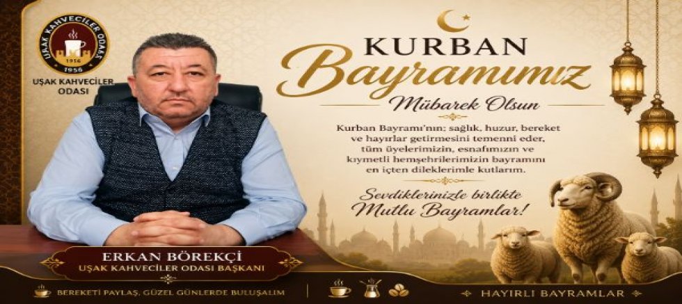 Kahveciler Odası Bşk Erkan Börekçi Kurban Bayramı Mesajı Yayınladı