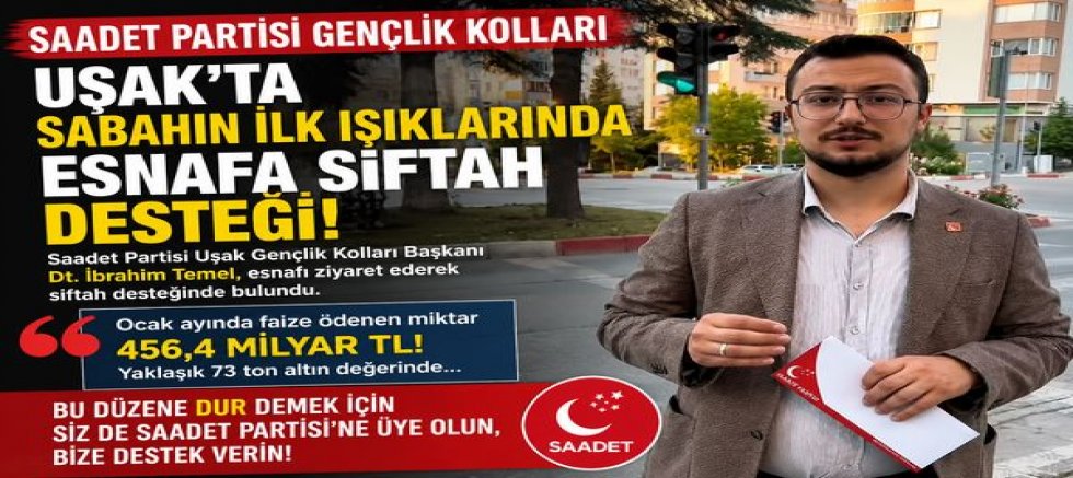 Saadet Partisi Gençlik Kolları'ndan Esnafa Sabah Siftahı