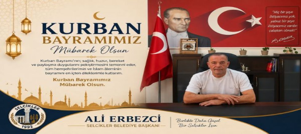 Selcikler Belediye Bşk Ali Erbezci Kurban Bayramı Mesajı Yayınladı