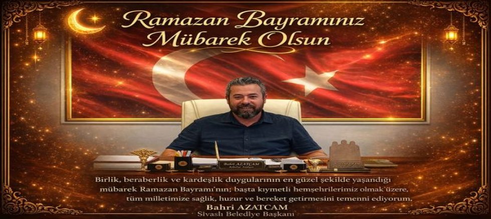Sivaslı Belediye Bşk . Bahri Azatçam Ramazan Bayramı Mesajı Yayınladı