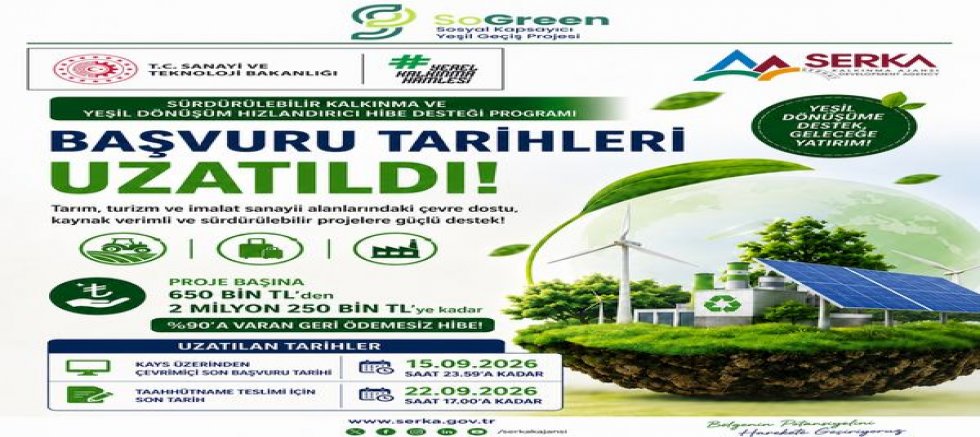 SÜRDÜRÜLEBİLİR KALKINMA VE YEŞİL DÖNÜŞÜM HIZLANDIRICI HİBE DESTEĞİ PROGRAMI BAŞVURU SÜRELERİ UZATILDI