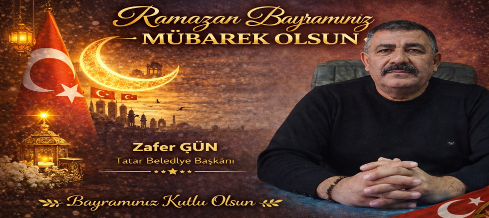 Tatar Bld Bşk Zafer Gün Ramazan Bayramı Mesajı Yayınladı,