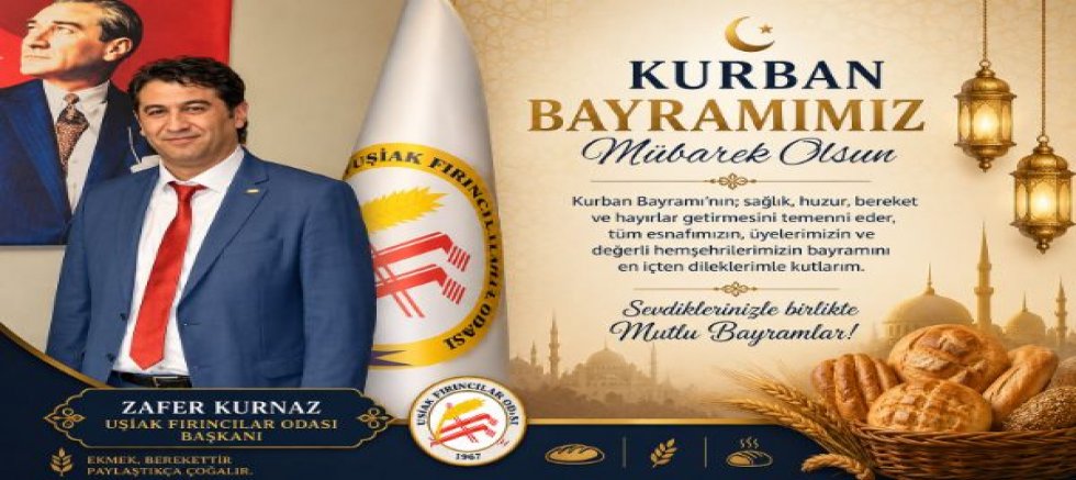 Uşak Fırıncılar Odası Bşk Zafer Kurnaz Kurban Bayramı Mesajı Yayınladı