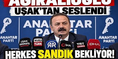 Ağıralioğlu Uşak'tan  Seslendi  Herkes Sandık Bekliyor...