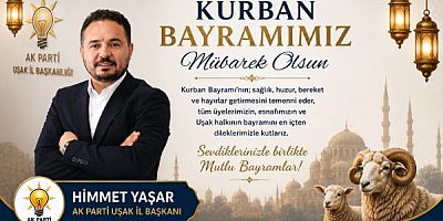 Ak Parti Uşak İl Bşk Himmet Yaşar Kurban Bayramı Mesajı Yayınladı.