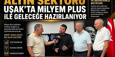 Altın Sektöründe Dijitalleşme Hamlesi: Milyem Plus Uşak'taydı