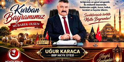 BBP MKYK Üyesi Uğur Karaca Kurban Bayramı Mesajı Yayınladı