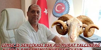 ÇİMSE İŞ SENDİKASI BŞK ALİ  MURAT YALÇINDAĞ KURBAN BAYRAMI MÜBAREK OLSUN