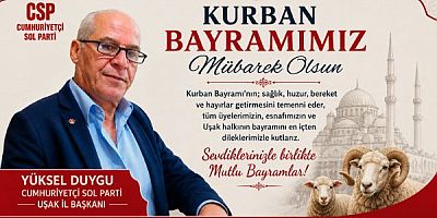 Cumhuriyetçi Sol Parti Uşak İl Bşk Yüksel Duygu Kurban Bayramı Mesajı Yayınladı,