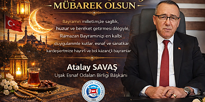 Esnaf Odaları Birlik Bşk Atalay Savaş Ramazan Bayramı Mesajı Yayınladı.