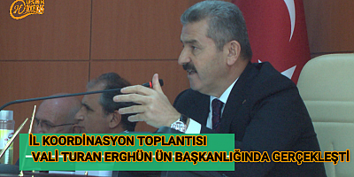 İL Koordinasyon Toplantısı Vali Turan Ergün Başkanlığında Toplandı.