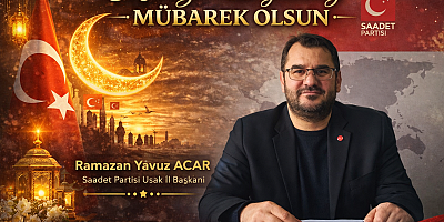 Saadet Partisi İl Bşk Ramazan Yavuz Acar Ramazan Bayramı Mesajı Yayınladı,