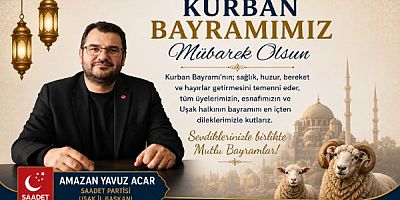 Saadet Partisi Uşak İl Bşk Ramazan Yavuz Acar Kurban Bayramı Mesajı Yayınladı.