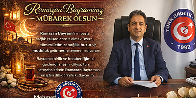 Türk Sağlık Sen İl Temsilcisi Mehmet Özkuk Ramazan Bayramı Kutlaması Yayınladı.