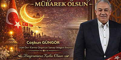 Uşak Deri Karma Osb Bşk Coşkun Güngör Ramazan Bayramı Mesajı Yayınladı