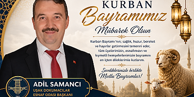 Uşak Dokumacılar O. Bşk Adil Samancı Kurban Bayramı Mesajı Yayınladı