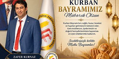 Uşak Fırıncılar Odası Bşk Zafer Kurnaz Kurban Bayramı Mesajı Yayınladı