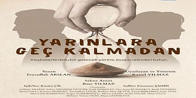 Yarınlara Geç Kalmadan” Seyirciyi Derinden Sarsıyor