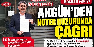 Yeni Parti Başkan Adayı Akgün’den Noter Huzurunda Çağrı