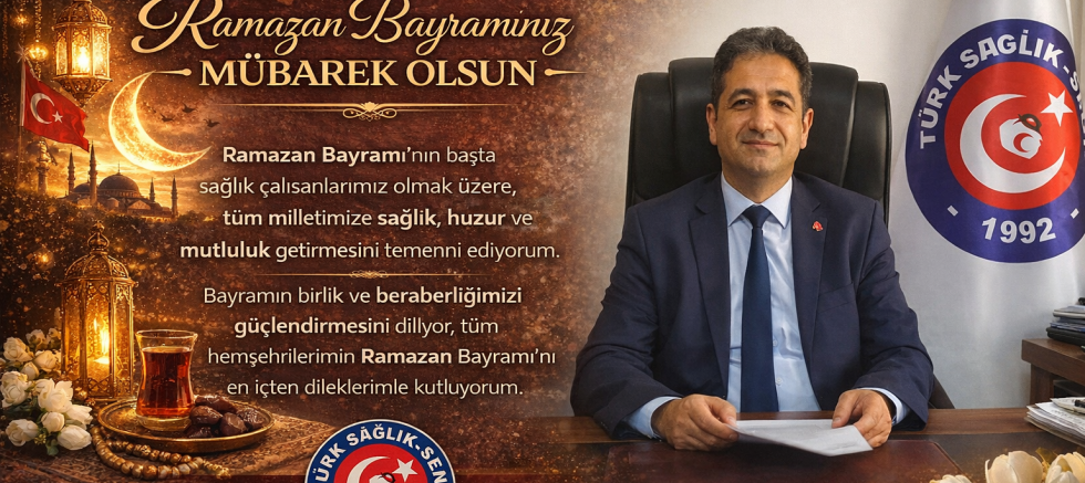Türk Sağlık Sen İl Temsilcisi Mehmet Özkuk Ramazan Bayramı Kutlaması Yayınladı.