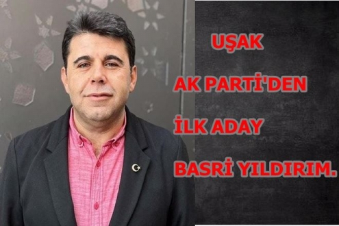 UŞAK AK PARTİ'DEN İLK ADAY BASRİ YILDIRIM.