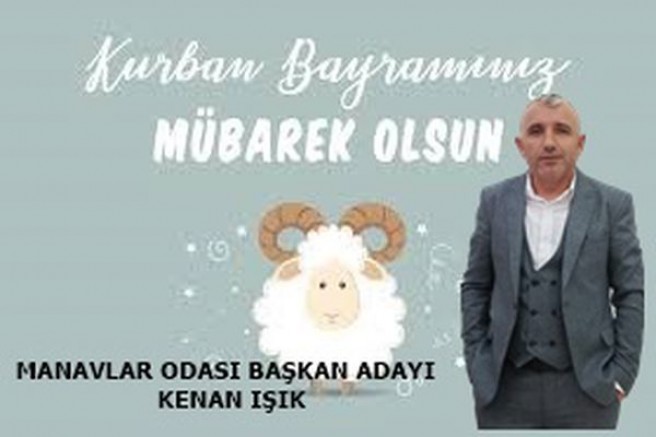 Uşak Manavlar Odası Bşk Adayı Kenan Işık Tüm İslam Aleminin Kurban Bayramı mübarek Olsun dedi