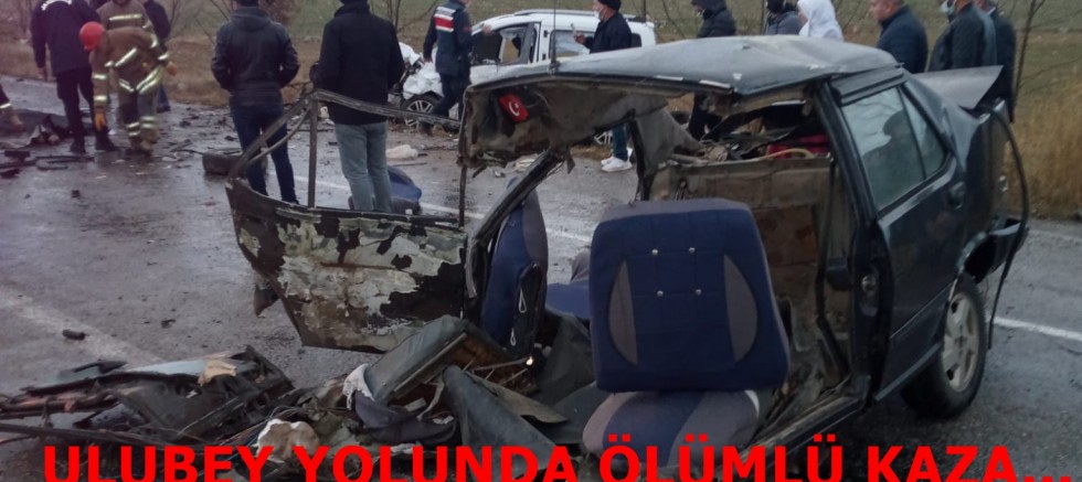 UŞAK ULUBEY YOLUNDA ÖLÜMLÜ KAZA.